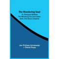 The Wandering Soul: Or, Dialogues Between The Wandering Soul And Adam, Noah, And Simon Cleophas - Paperback | Books | Wiccan Center