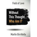 Field of Love: Without This Thought Who Am I? - Paperback