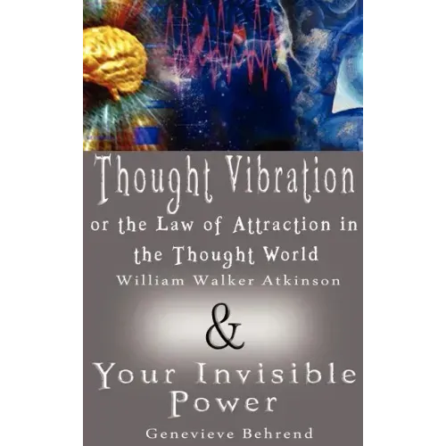 Thought Vibration or the Law of Attraction in the Thought World & Your Invisible Power (2 Books in 1) - Hardcover | Books | Wiccan Center