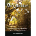 Natural Mindfulness: Your personal guide to the healing power of Nature Connection - Paperback
