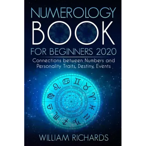 NUMEROLOGY BOOK For Beginners 2020: Connections Between Numbers and Personality Traits, Destiny, Events - Paperback