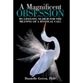 A Magnificent Obsession: My Lifelong Search for the Meaning of a Mystical Call - Hardcover | Books | Wiccan Center