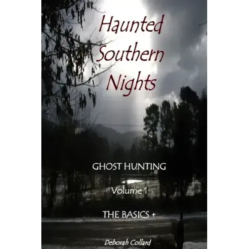 Haunted Southern Nights Vol. 1 Ghost Hunting, The Basics + - Paperback | Books | Wiccan Center