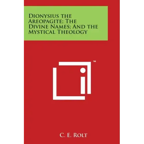Dionysius the Areopagite; The Divine Names; And the Mystical Theology - Paperback