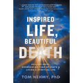 Inspired Life, Beautiful Death: Healing Grief, Overcoming Fear of Death, and Living a Spiritual Life - Hardcover | Books | Wiccan Center