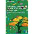 Exploring Spirituality from a Post-Jungian Perspective: Clinical and Personal Reflections - Paperback | Books | Wiccan Center
