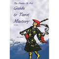 The Double Oh Fool Guide to Tarot Mastery: An Easy Approach to Learning Tarot - Paperback