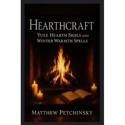 Hearthcraft: Yule Hearth Sigils and Winter Warmth Spells - Paperback | Books | Wiccan Center