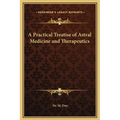 A Practical Treatise of Astral Medicine and Therapeutics - Hardcover | Books | Wiccan Center