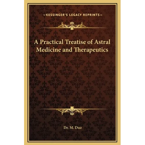 A Practical Treatise of Astral Medicine and Therapeutics - Hardcover | Books | Wiccan Center