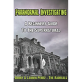 Paranormal Investigating - A Beginners Guide to the Supernatural - Paperback | Books | Wiccan Center