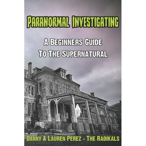 Paranormal Investigating - A Beginners Guide to the Supernatural - Paperback | Books | Wiccan Center
