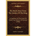 The Mystic Rose From The Garden Of The King: A Fragment Of The Vision Of Sheikh Haji Ibrahim Of Kerbela (1898) - Paperback | Books | Wiccan Center