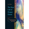 The Siren Call of Hungry Ghosts: A Riveting Investigation Into Channeling and Spirit Guides - Paperback | Books | Wiccan Center