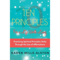 10 Principles for A Life Worth Living: Practicing Spiritual Principles Daily Through the Use of Affirmations - Paperback | Books | Wiccan Center