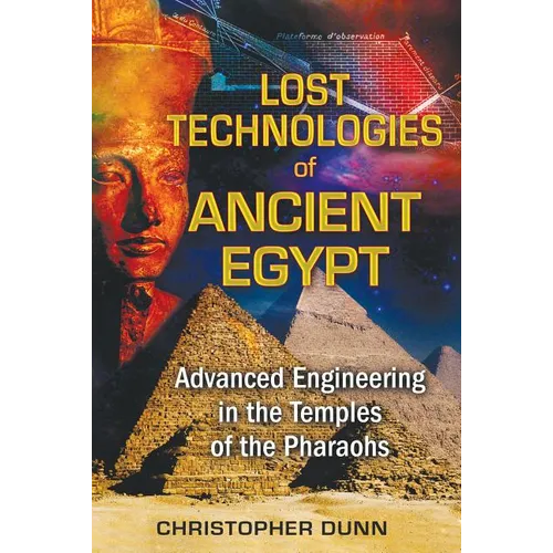 Lost Technologies of Ancient Egypt: Advanced Engineering in the Temples of the Pharaohs - Paperback | Books | Wiccan Center