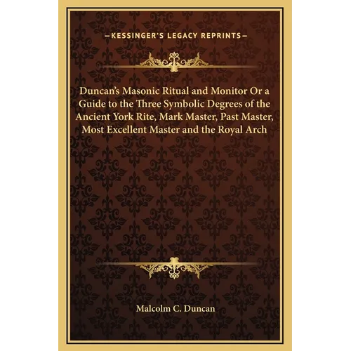 Duncan's Masonic Ritual and Monitor Or a Guide to the Three Symbolic Degrees of the Ancient York Rite, Mark Master, Past Master, Most Excellent Master - Hardcover | Books | Wiccan Center