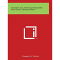 Lessons in Capitular Masonry and the Capitular Rite - Hardcover