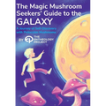 Magic Mushroom Seekers' Guide to the Galaxy: A Journey of Self-Discovery with Psilocybin Mushrooms - Paperback | Books | Wiccan Center