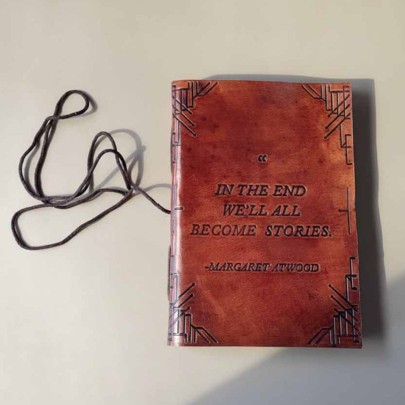 "In The End, We All Become Stories" Margaret Atwood Leather Journal | Journal | Wiccan Center