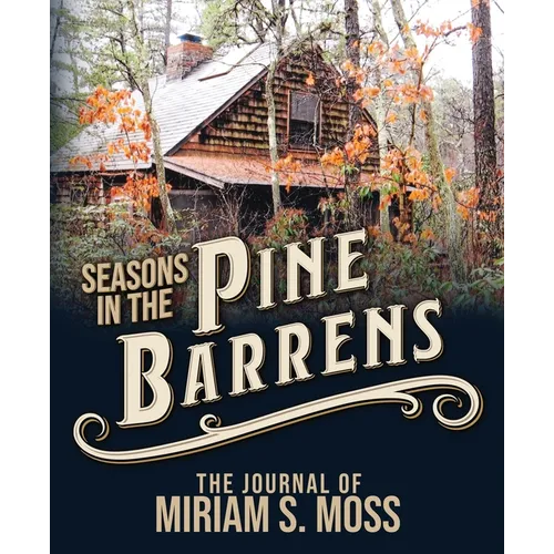 Seasons in the Pine Barrens: The Journal of Miriam S. Moss - Paperback | Books | Wiccan Center
