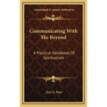 Communicating With The Beyond: A Practical Handbook Of Spiritualism - Hardcover | Books | Wiccan Center