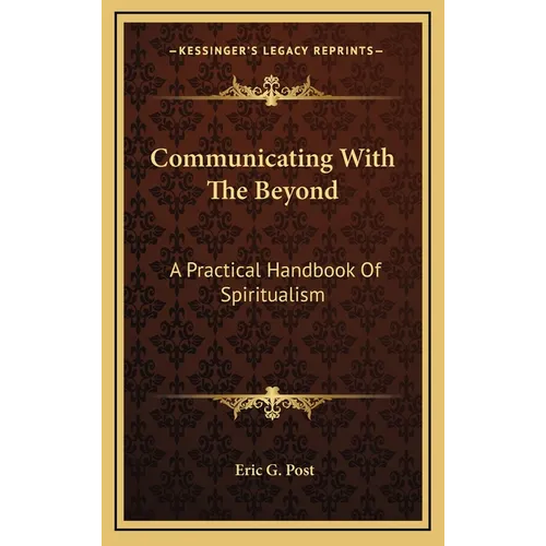 Communicating With The Beyond: A Practical Handbook Of Spiritualism - Hardcover | Books | Wiccan Center