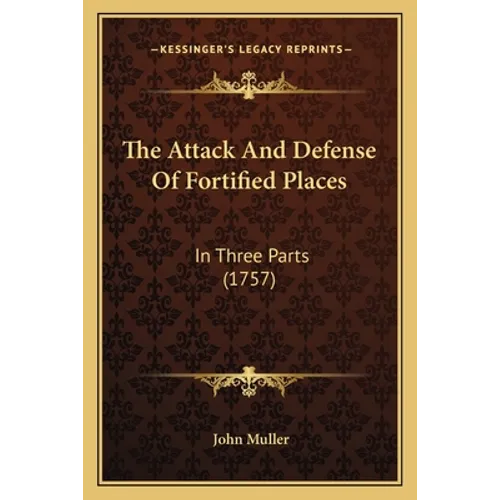The Attack And Defense Of Fortified Places: In Three Parts (1757) - Paperback | Books | Wiccan Center