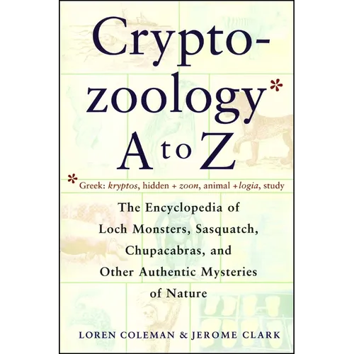 Cryptozoology A to Z: The Encyclopedia of Loch Monsters Sasquatch Chupacabras and Other Authentic M - Paperback | Books | Wiccan Center