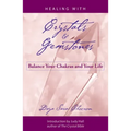 Healing with Crystals and Gemstones: Balance Your Chakras and Your Life - Paperback