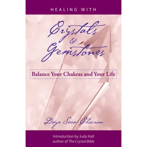 Healing with Crystals and Gemstones: Balance Your Chakras and Your Life - Paperback