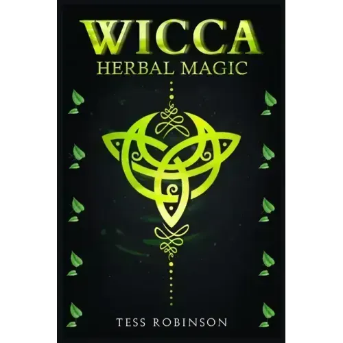 Wicca Herbal Magic: A Solitary Practitioner's Guide to Using Herbs and Plants in Wiccan Rituals. A Crash Course to Herbal Spells, Herbal M - Paperback | Books | Wiccan Center