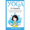 Yoga for Beginners: Lose Inches Off Your Waist in 30 Days or Less with This Complete Yoga Guide! Yoga Poses to Enhance Your Abs! - Paperback