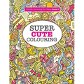 Super Cute Colouring (Terrific Colouring For Teens )