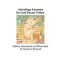Astrology Lessons by Carl Payne Tobey: Edited, Annotated and Illustrated by Naomi C Bennett - Paperback | Books | Wiccan Center