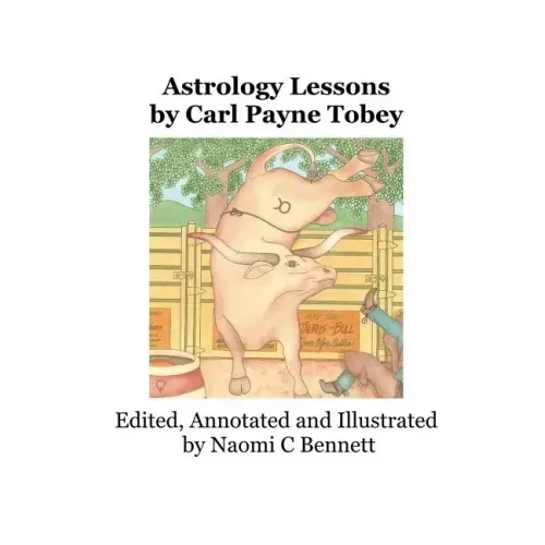Astrology Lessons by Carl Payne Tobey: Edited, Annotated and Illustrated by Naomi C Bennett - Paperback | Books | Wiccan Center