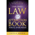 The Only Law of Attraction Book You'll Ever Need: The Complete Guide to Manifesting Money, Love, Health, and Anything You Want in Life - Paperback | Books | Wiccan Center
