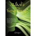What's Your Frequency?: How To Effectively Use Energy To Powerfully Enhance Every Aspect of Your Life - Hardcover | Books | Wiccan Center