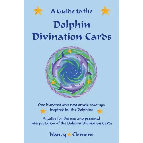 A Guide to the Dolphin Divination Cards: One Hundred and Two Oracle Readings Inspired by the Dolphins - Paperback | Books | Wiccan Center