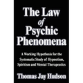 The Law of Psychic Phenomena: A Working Hypothesis for the Systematic Study of Hypnotism, Spiritism and Mental Therapeutics - Paperback | Books | Wiccan Center
