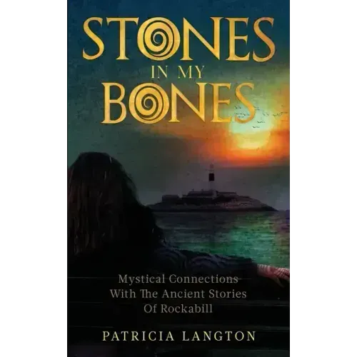 Stones In My Bones: Mystical Connections With The Ancient Stories Of Rockabill - Paperback | Books | Wiccan Center