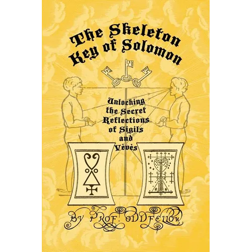 The Skeleton Key of Solomon: Unlocking the Secret Reflection of Sigils and Vévés - Paperback | Books | Wiccan Center