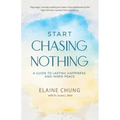 Start Chasing Nothing: A Guide to Lasting Happiness and Inner Peace - Paperback