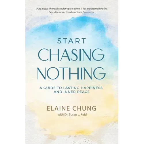 Start Chasing Nothing: A Guide to Lasting Happiness and Inner Peace - Paperback