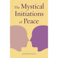The Mystical Initiations of Peace
