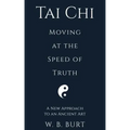 Tai Chi: Moving at the Speed of Truth - Paperback