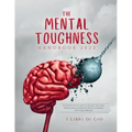 The Mental Toughness Handbook 2022: A Step-By-Step Guide to Facing Life and Overcome Adversities with Courage and Equilibrium! - Paperback