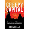 Creepy Capital: Ghost Stories of Ottawa and the National Capital Region - Paperback | Books | Wiccan Center