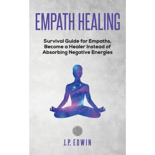 Empath healing: Survival Guide for Empaths, Become a Healer Instead of Absorbing Negative Energies - Paperback | Books | Wiccan Center