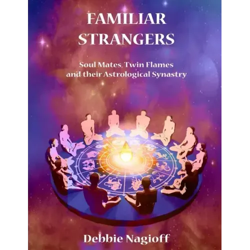 FAMILIAR STRANGERS - Soul Mates, Twin Flames and their Astrological Synastry - Paperback | Books | Wiccan Center